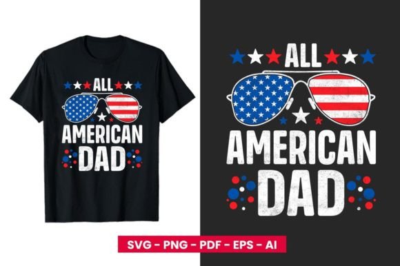 All American Dad 4th of July Father Day T-Shirt Design for Strategic Branding and Merchandise Creation