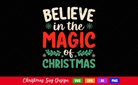 Believe in the Magic of Christmas T-Shirt Design Files