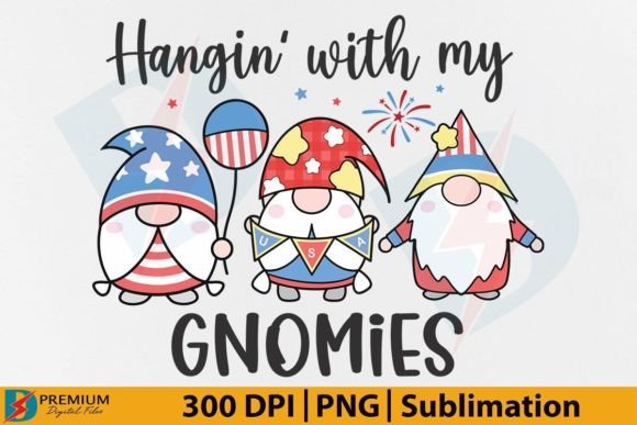 Hangin with My Gnomies PNG, 4th of July: A Versatile Digital Asset for Creative Projects
