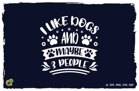 I Like Dogs and Maybe 3 People SVG Design
