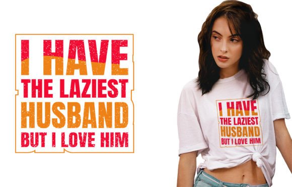 Lazy Husband Tshirt Design for Modern Apparel
