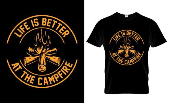 Life is Better at the Campfire T-Shirt: A Complete Guide to Design, Use, and Customization