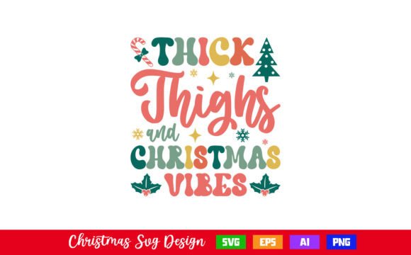Thick Thighs and Christmas Vibes SVG: A Festive Design for Creative Projects