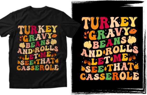 Turkey Gravy Beans and Rolls Let T-Shirt: A Strategic Design for Thanksgiving Enthusiasts